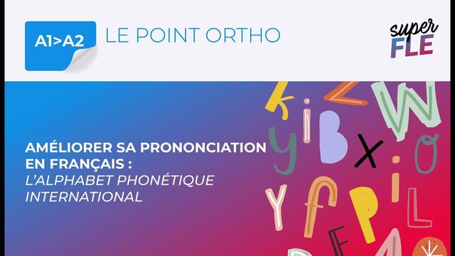 Améliorer sa prononciation en français : l'alphabet phonétique international