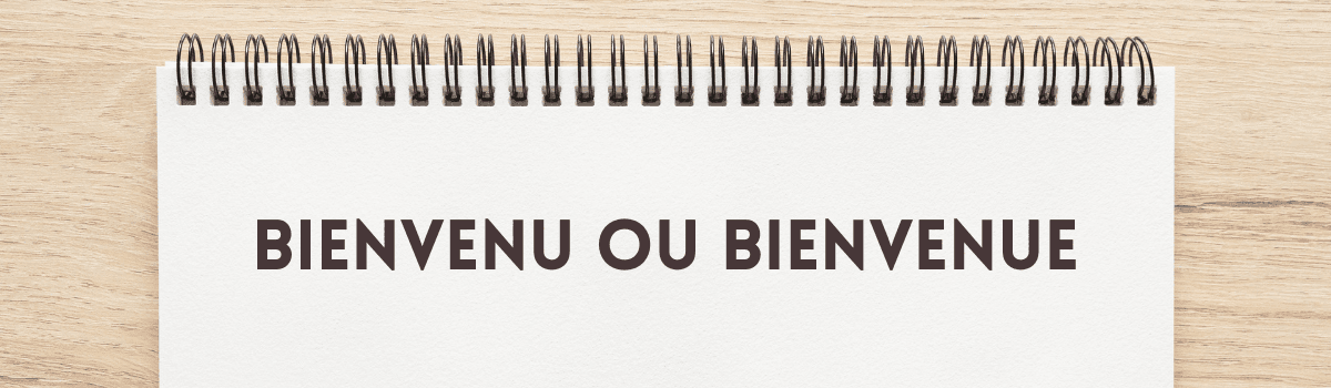 Écrit-on "bienvenu" ou "bienvenue" ?